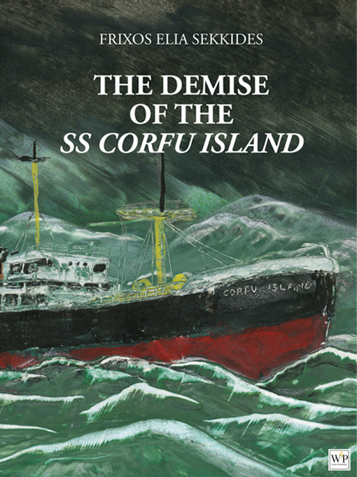 Title details for The Demise of the SS Corfu Island by Frixos Sekkides - Available